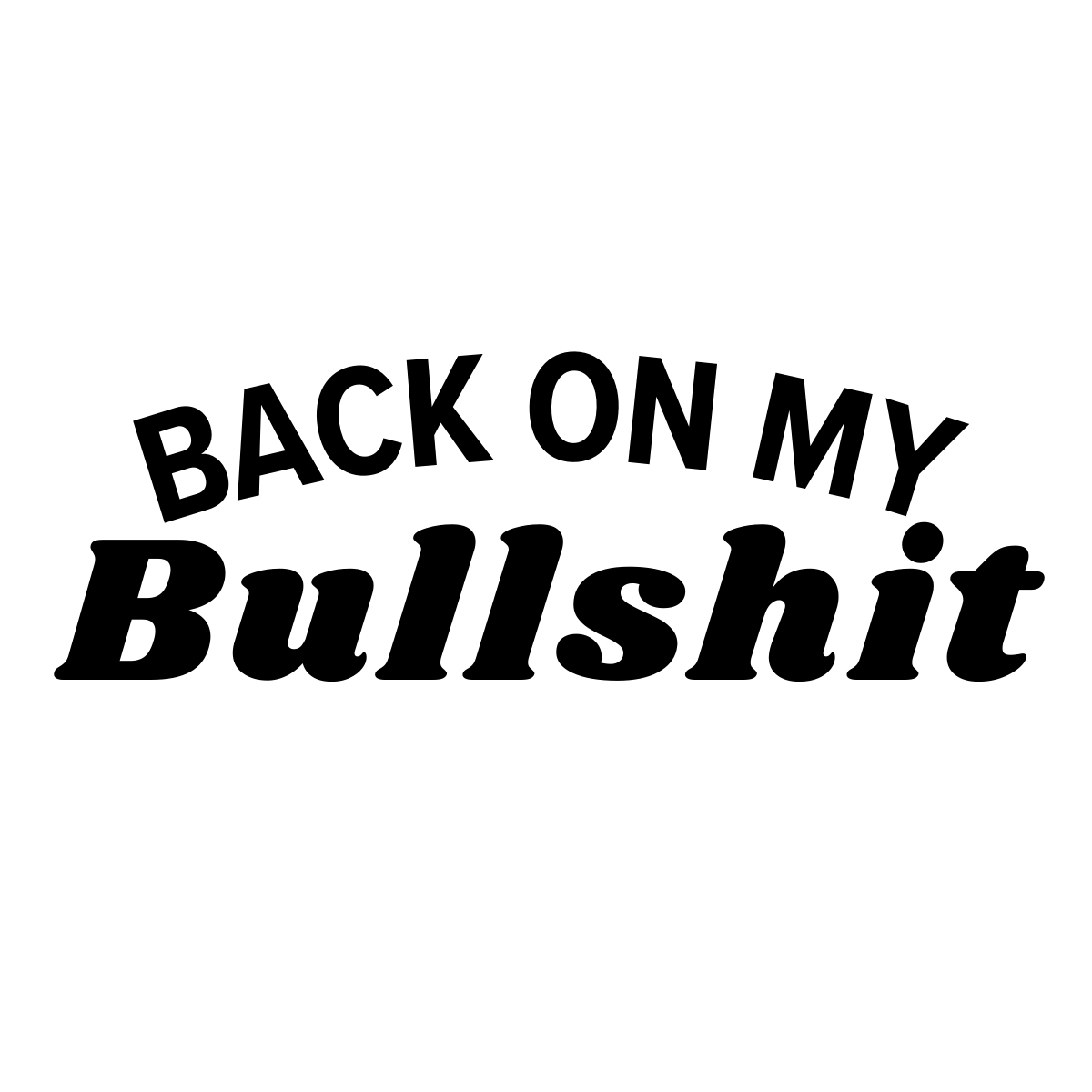 Back on my bullshit Vinyl Sticker - His Favourite Ex