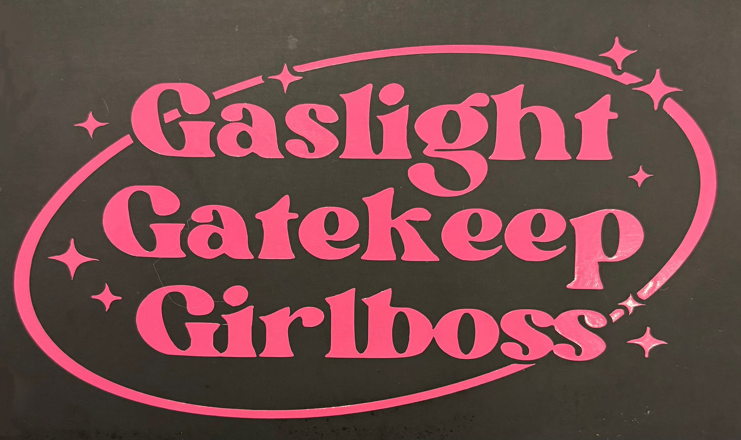 Gaslight, Gatekeep, Girlboss Vinyl Sticker