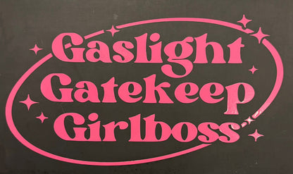 Gaslight, Gatekeep, Girlboss Vinyl Sticker