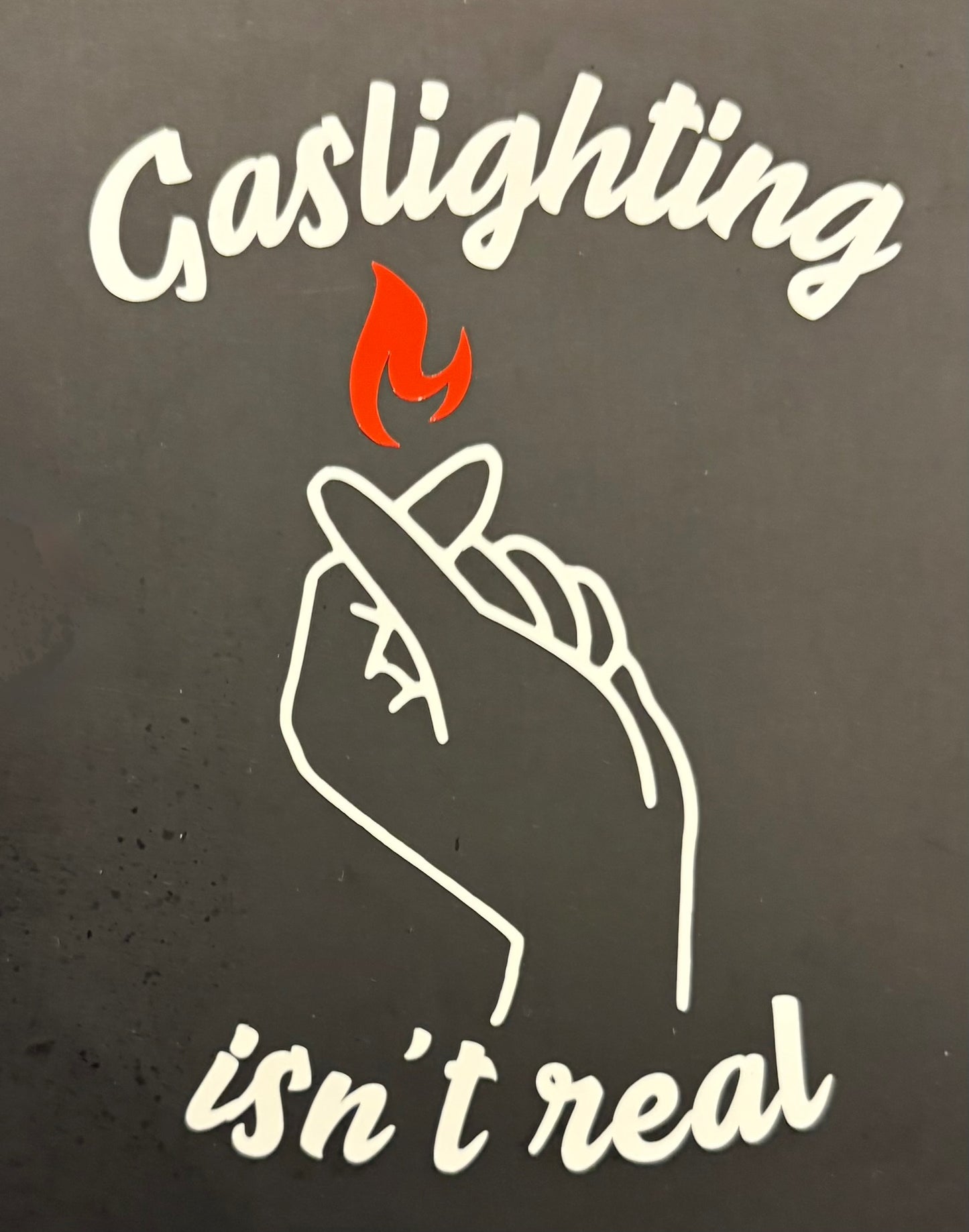 Gaslighting isn't real vinyl sticker