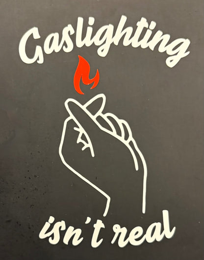 Gaslighting isn't real vinyl sticker