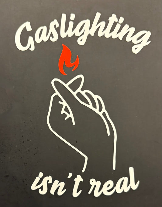 Gaslighting isn't real vinyl sticker
