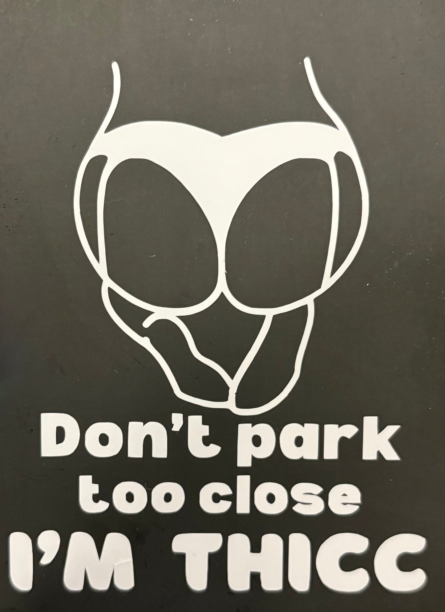 Don't park too close Vinyl Sticker