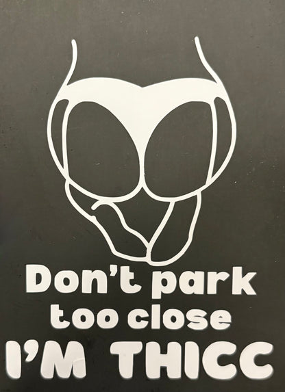 Don't park too close Vinyl Sticker