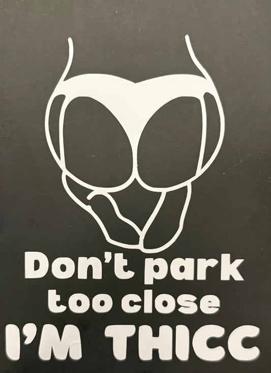 Don't park too close Vinyl Sticker