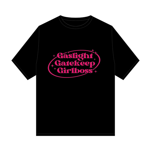 Gaslight, Gatekeep, Girlboss T-Shirt