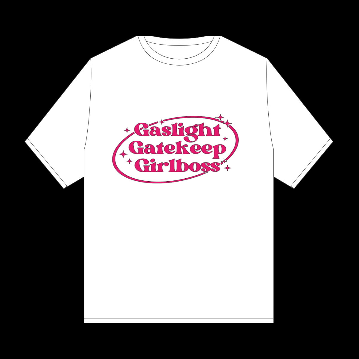 Gaslight, Gatekeep, Girlboss T-Shirt