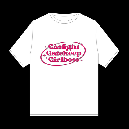 Gaslight, Gatekeep, Girlboss T-Shirt