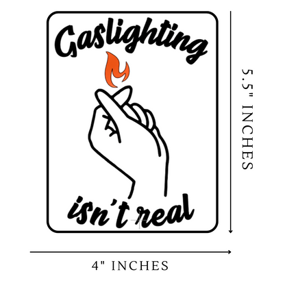 Gaslighting isn't real vinyl sticker